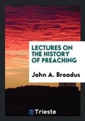 Cover: Lectures on the History of Preaching - Trieste Publishing