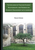 Cover: The Influence of Teacher-Student Relationships and Feedback on Students' Engagement with Learning - Cambridge Scholars Publishing