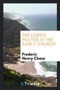 Cover: The Lord's Prayer in the Early Church - Trieste Publishing