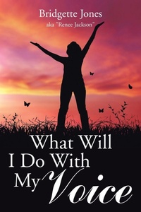 Enlarge image Cover: What Will I Do With My Voice - Xlibris