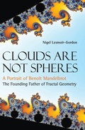 Cover: Clouds Are Not Spheres: A Portrait Of Benoit Mandelbrot, The Founding Father Of Fractal Geometry - World Scientific Europe Ltd