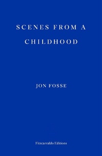 Abbildung von: Scenes from a Childhood - WINNER OF THE 2023 NOBEL PRIZE IN LITERATURE - Fitzcarraldo Editions