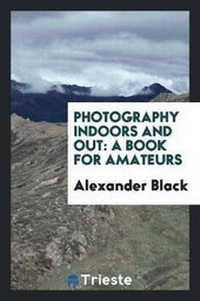 Abbildung von: Photography Indoors and Out - Trieste Publishing