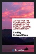 Cover: A Study of the Cognomina of Soldiers in the Roman Legions - Trieste Publishing