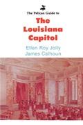 Cover: Pelican Guide to the Louisiana Capitol, The - Pelican Publishing Co