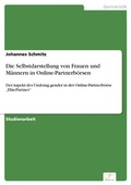 Cover: Die Selbstdarstellung von Frauen und M&auml;nnern in Online-Partnerb&ouml;rsen - diplom.de