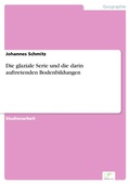 Cover: Die glaziale Serie und die darin auftretenden Bodenbildungen - diplom.de