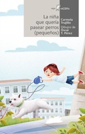 Cover: La ni&ntilde;a que quer&iacute;a pasear perros (peque&ntilde;os) - Algar libros S.L.U.