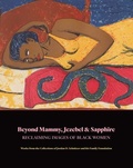 Cover: Beyond Mammy, Jezebel & Sapphire - Reclaiming Images Of Black Women - Jordan Schnitzer Family Foundation