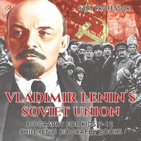 Abbildung von: Vladimir Lenin's Soviet Union - Biography for Kids 9-12 | Children's Biography Books - Baby Professor