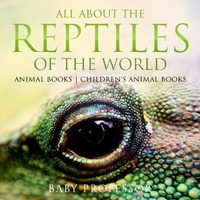 Abbildung von: All About the Reptiles of the World - Animal Books | Children's Animal Books - Baby Professor