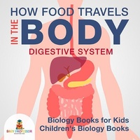 Abbildung von: How Food Travels In The Body - Digestive System - Biology Books for Kids | Children's Biology Books - Baby Professor