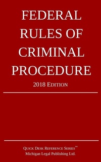 Abbildung von: Federal Rules of Criminal Procedure; 2018 Edition - Michigan Legal Publishing Ltd.
