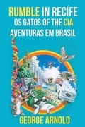 Cover: Rumble in Recife Os Gatos of the CIA Aventuras em Brasil - Eakin Press