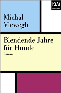 Abbildung von: Blendende Jahre für Hunde - Kiepenheuer & Witsch