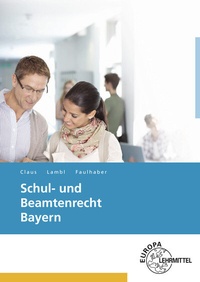 Abbildung von: Schul- und Beamtenrecht Bayern - Europa-Lehrmittel