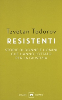 Abbildung von: Resistenti. Storie di donne e uomini che hanno lottato per la giustizia - Gli elefanti. Saggi;Garzanti