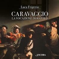 Abbildung von: Caravaggio. La vocazione di Matteo - Tra arte e teologia;Ancora