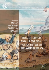 Enlarge image Cover: Progressivism and US Foreign Policy between the World Wars - Palgrave MacMillan