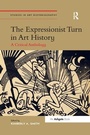 Cover: The Expressionist Turn in Art History - Routledge