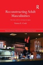 Cover: Reconstructing Adult Masculinities - Routledge