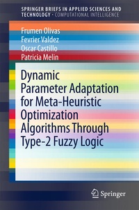 Enlarge image Cover: Dynamic Parameter Adaptation for Meta-Heuristic Optimization Algorithms Through Type-2 Fuzzy Logic - Springer
