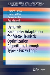 Enlarge image Cover: Dynamic Parameter Adaptation for Meta-Heuristic Optimization Algorithms Through Type-2 Fuzzy Logic - Springer