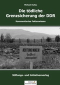 Cover: Die t&ouml;dliche Grenzsicherung der DDR - Stiftung "Deutsche Jugend"
