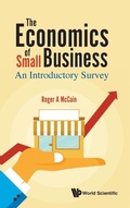Cover: Economics Of Small Business, The: An Introductory Survey - World Scientific Publishing Co Pte Ltd