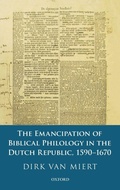 Cover: The Emancipation of Biblical Philology in the Dutch Republic, 1590-1670 - Oxford University Press