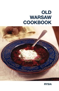 Abbildung von: Old Warsaw Cookbook - Hippocrene Books Inc.,U.S.