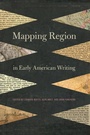 Cover: Mapping Region in Early American Writing - University of Georgia Press