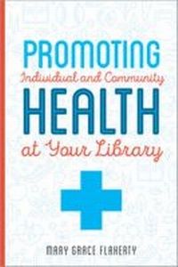 Enlarge image Cover: Promoting Individual and Community Health at Your Library - ALA Editions