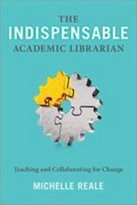 Enlarge image Cover: The Indispensable Academic Librarian - ALA Editions