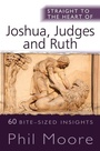 Cover: Straight to the Heart of Joshua, Judges and Ruth - Monarch Books