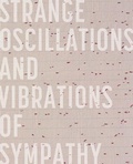 Cover: Strange Oscillations And Vibrations Of Sympathy - Illinois State University, University Galleries