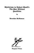 Cover: Mysticism in Robert Musil's 'The Man Without Qualities' 2017 - Paupers' Press
