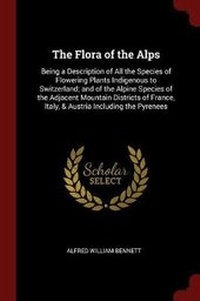 Enlarge image Cover: The Flora of the Alps - Andesite Press