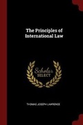 Cover: The Principles of International Law - Andesite Press