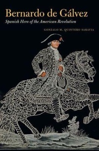 Abbildung von: Bernardo De Galvez - The University of North Carolina Press