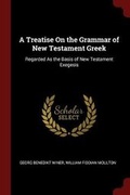 Cover: A Treatise on the Grammar of New Testament Greek - Andesite Press