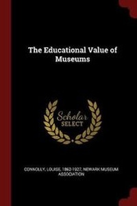 Enlarge image Cover: The Educational Value of Museums - Andesite Press