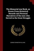 Cover: The Memorial War Book, as Drawn from Historical Records and Personal Narratives of the Men Who Served in the Great Struggle - Andesite Press
