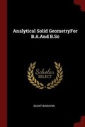 Cover: Analytical Solid Geometryfor B.A.and B.SC - Andesite Press