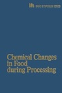 Cover: Chemical Changes in Food during Processing - Avi Publishing Co Inc.