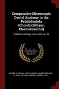 Cover: Comparative Microscopic Dental Anatomy in the Petalodontida (Chondrichthyes, Elasmobranchii) - Andesite Press