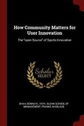 Cover: How Community Matters for User Innovation - Andesite Press