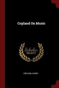 Cover: Copland on Music - Andesite Press