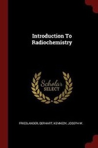 Enlarge image Cover: Introduction to Radiochemistry - Andesite Press