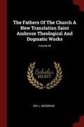 Cover: The Fathers of the Church a New Translation Saint Ambrose Theological and Dogmatic Works; Volume 44 - Andesite Press